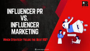 Influencer PR vs. Influencer Marketing: Which Strategy Yields the Best ROI?