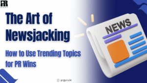 The Art of Newsjacking: How to Use Trending Topics for PR Wins