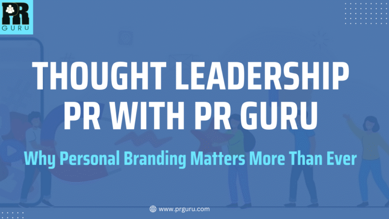 Thought Leadership PR with PR Guru: Why Personal Branding Matters More Than Ever