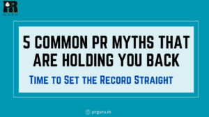 5 Common PR Myths That Are Holding You Back – Unleash the Truth and Transform Your Brand!
