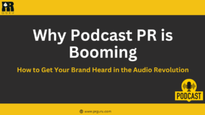 Why Podcast PR is Booming: How to Get Your Brand Boldly Heard in the Audio Revolution 2025