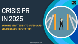 Crisis PR in 2025: Winning Strategies to Safeguard Your Brand’s Reputation