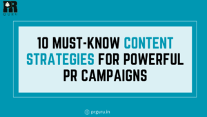 10 Must-Know Content Strategies for Powerful PR Campaigns
