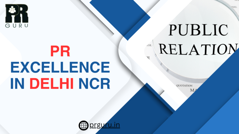 Seeking Ultimate PR Excellence in Delhi NCR? Here’s Why PR Guru Stands at the Top!