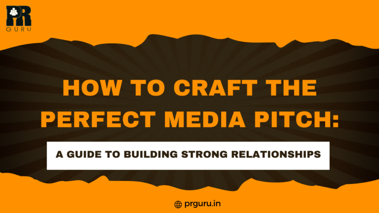 How to Craft the Perfect Media Pitch: A Guide to Building Strong Relationships