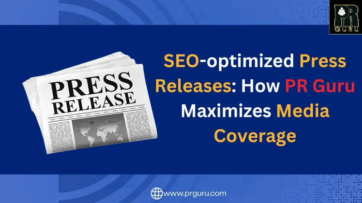 7 Powerful Ways PR Guru Skyrockets Media Coverage with SEO-Optimized Press Releases