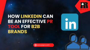 How LinkedIn Can Be an Effective PR Tool for B2B Brands
