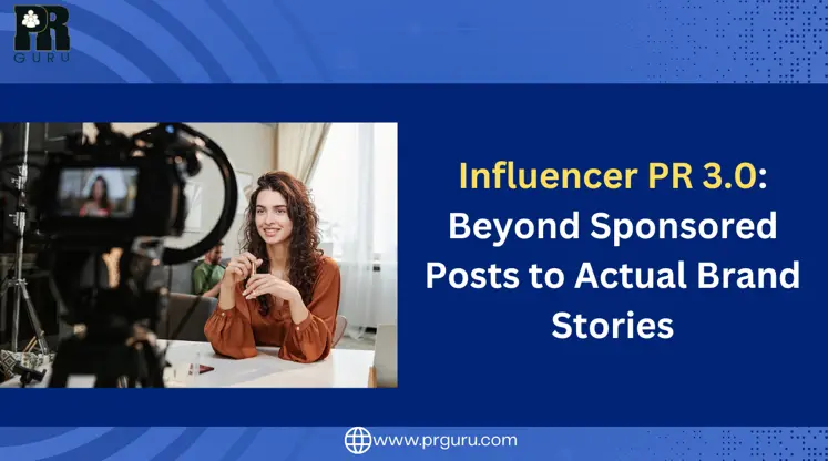 Influencer PR 3.0: Powerful Shift from Sponsored Posts to Authentic Brand Stories