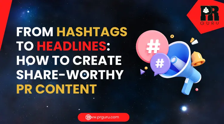 8 Powerful Ways to Turn Hashtags into Headlines with Share-Worthy PR Content