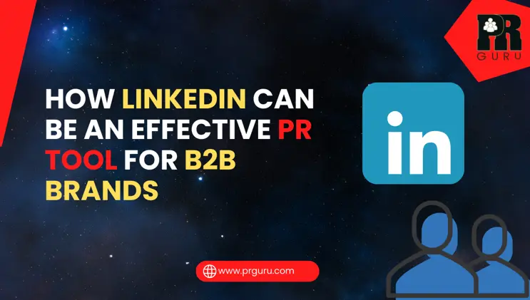 How LinkedIn Can Be an Effective PR Tool for B2B Brands