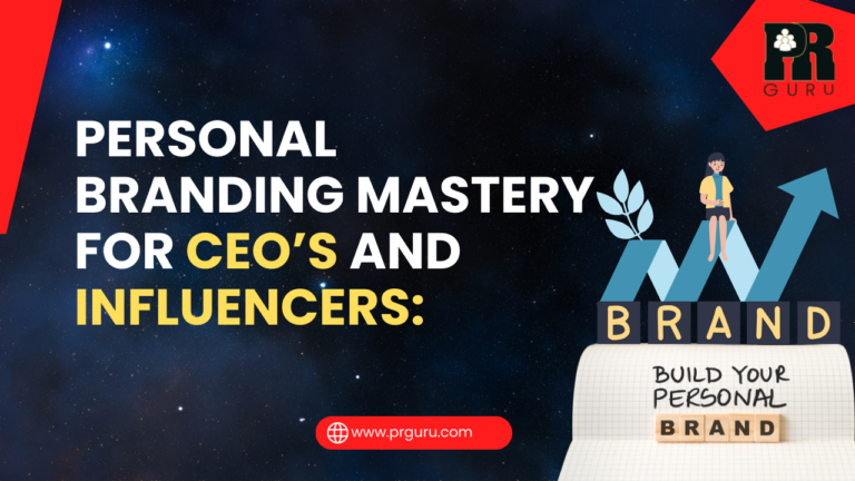 Personal Branding Mastery for CEOs and Influencers: How Strategic PR Becomes Your Secret Weapon