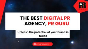 The best digital PR agency, PR Guru, unleashes the potential of your brand in Noida