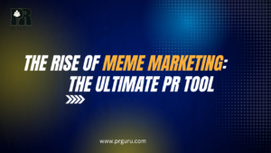 The Rise of Meme Marketing: The Ultimate PR Tool