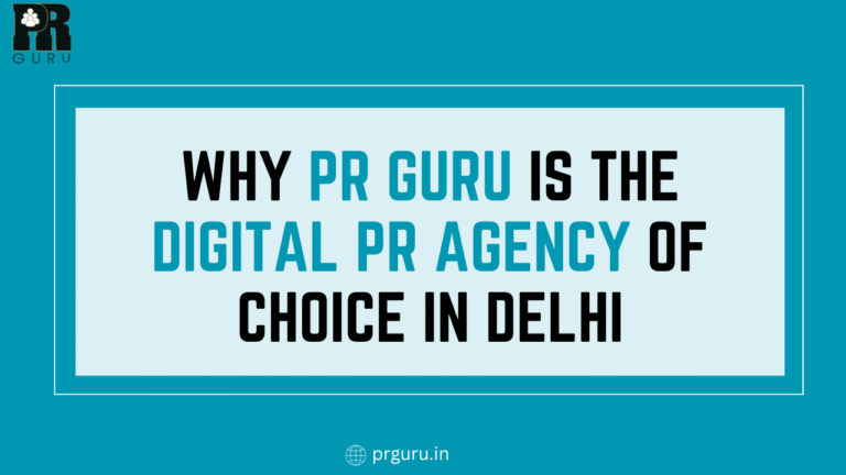 Looking for the Best PR Agency in Delhi? PR Guru Has You Covered